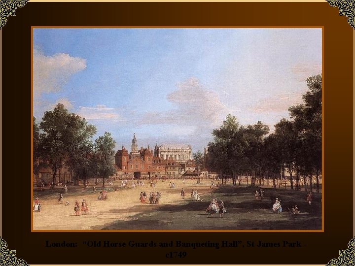 London: “Old Horse Guards and Banqueting Hall”, St James Park c 1749 