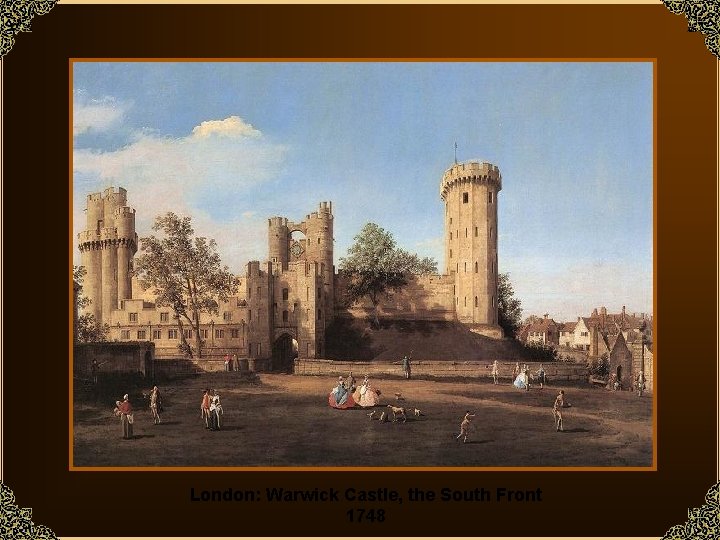 London: Warwick Castle, the South Front 1748 