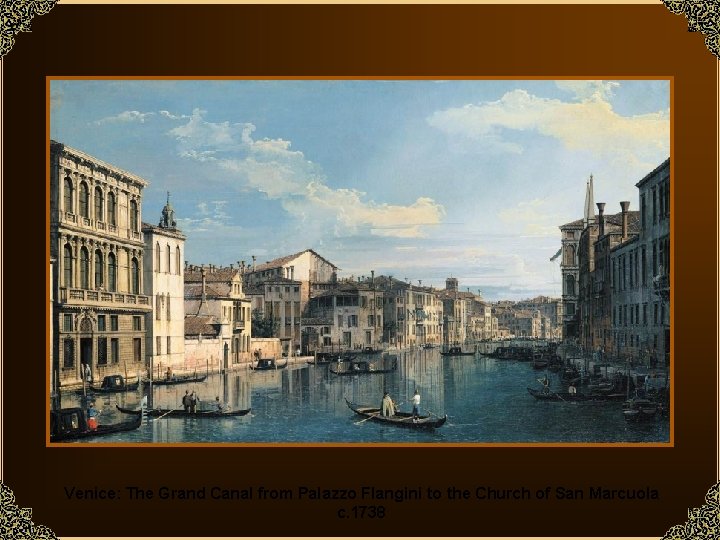 Venice: The Grand Canal from Palazzo Flangini to the Church of San Marcuola c.