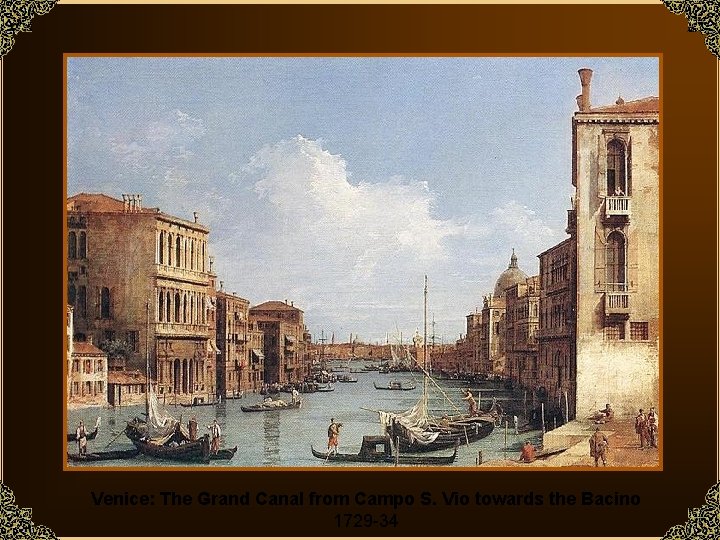 Venice: The Grand Canal from Campo S. Vio towards the Bacino 1729 -34 