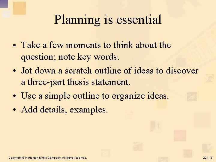 Planning is essential • Take a few moments to think about the question; note