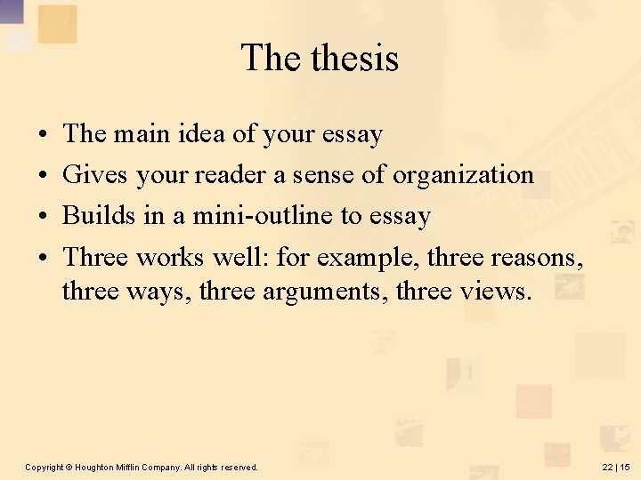 The thesis • • The main idea of your essay Gives your reader a