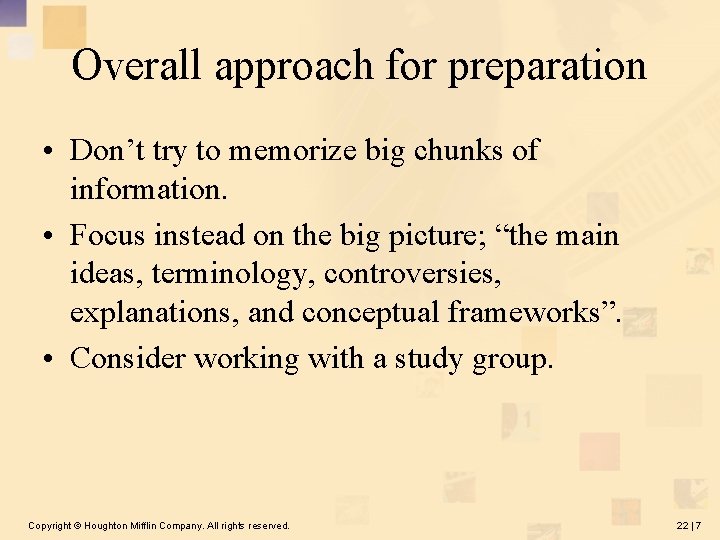 Overall approach for preparation • Don’t try to memorize big chunks of information. •