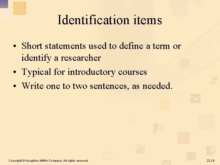 Identification items • Short statements used to define a term or identify a researcher