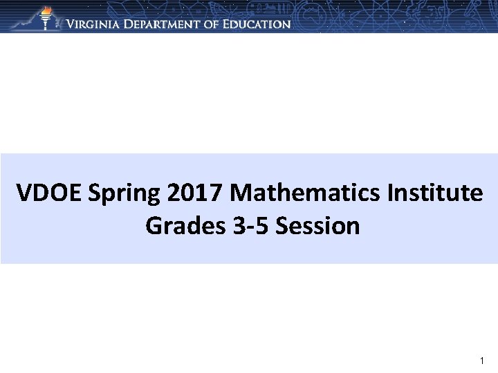 VDOE Spring 2017 Mathematics Institute Grades 3 -5 Session 1 