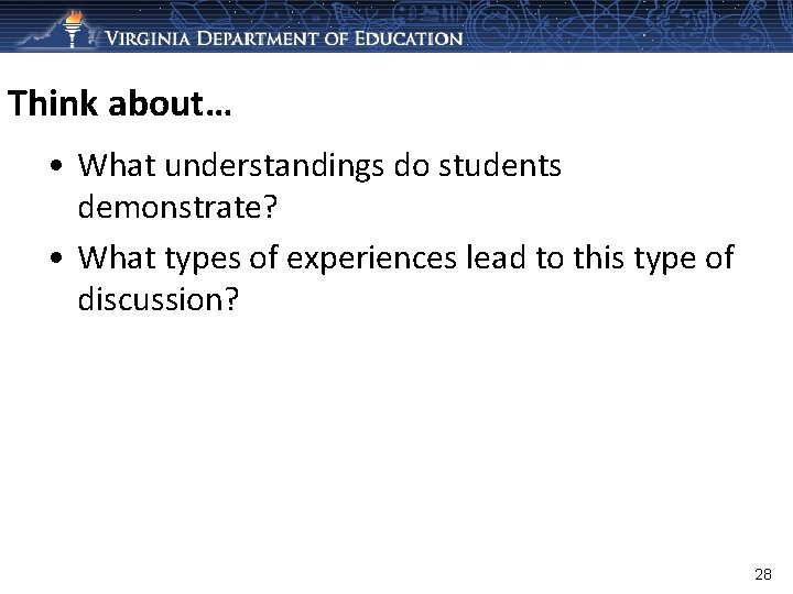 Think about… • What understandings do students demonstrate? • What types of experiences lead