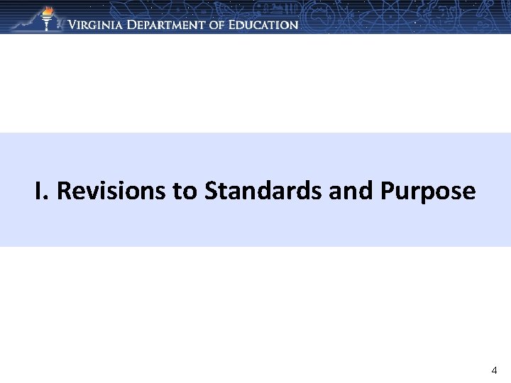 I. Revisions to Standards and Purpose 4 