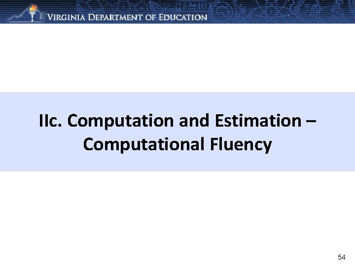 IIc. Computation and Estimation – Computational Fluency 54 