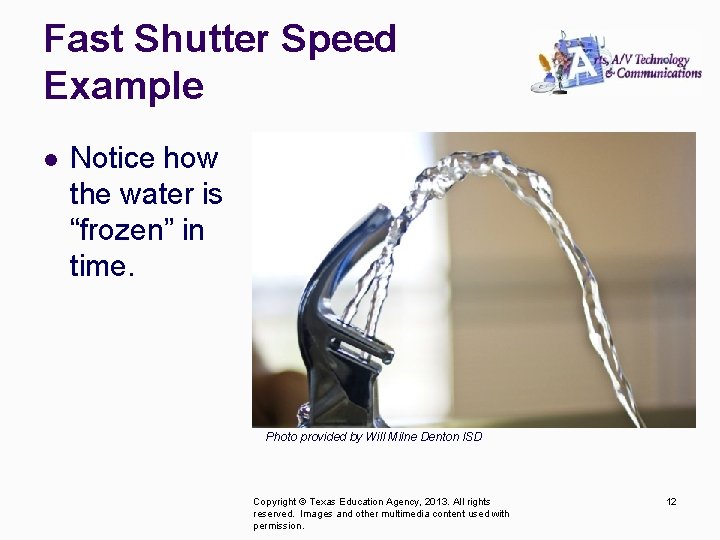 Fast Shutter Speed Example l Notice how the water is “frozen” in time. Photo