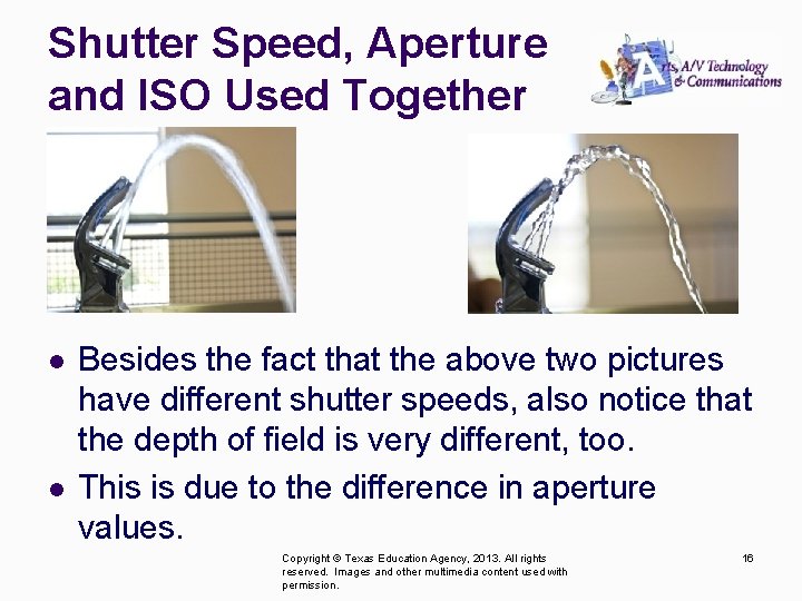 Shutter Speed, Aperture and ISO Used Together l l Besides the fact that the