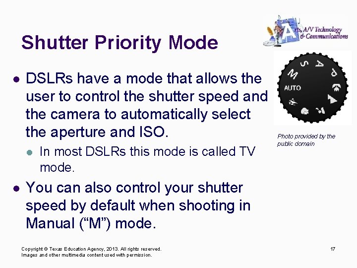 Shutter Priority Mode l DSLRs have a mode that allows the user to control