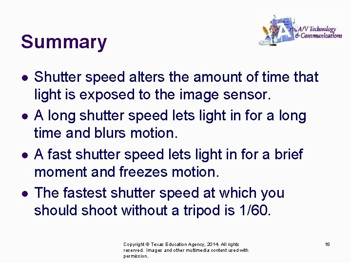 Summary l l Shutter speed alters the amount of time that light is exposed