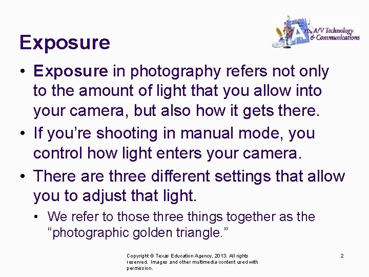 Exposure • Exposure in photography refers not only to the amount of light that