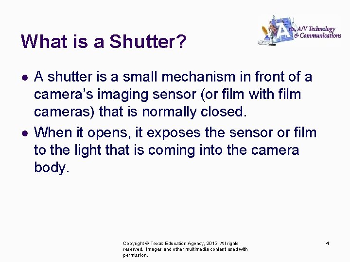 What is a Shutter? l l A shutter is a small mechanism in front