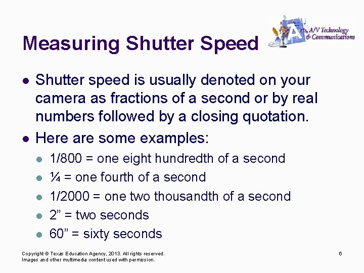 Measuring Shutter Speed l l Shutter speed is usually denoted on your camera as