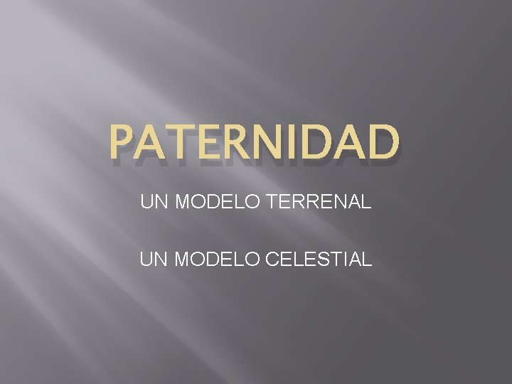 PATERNIDAD UN MODELO TERRENAL UN MODELO CELESTIAL 