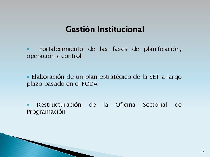 Gestión Institucional § Fortalecimiento de las fases de planificación, operación y control § Elaboración