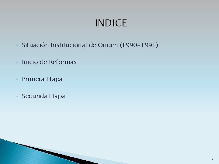 INDICE - Situación Institucional de Origen (1990 -1991) - Inicio de Reformas - Primera