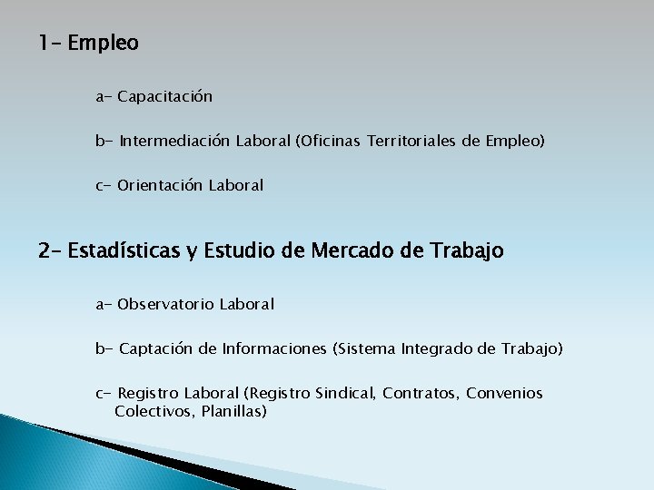 1 - Empleo a- Capacitación b- Intermediación Laboral (Oficinas Territoriales de Empleo) c- Orientación