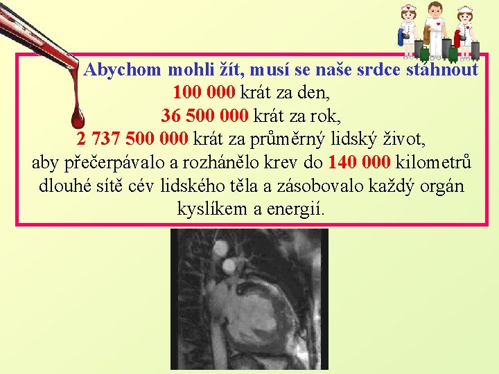  Abychom mohli žít, musí se naše srdce stáhnout 100 000 krát za den,