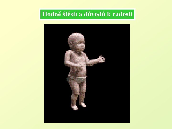 Hodně štěstí a důvodů k radosti 