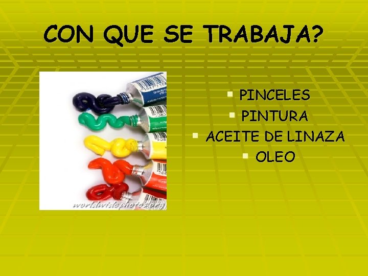 CON QUE SE TRABAJA? § PINCELES § PINTURA § ACEITE DE LINAZA § OLEO