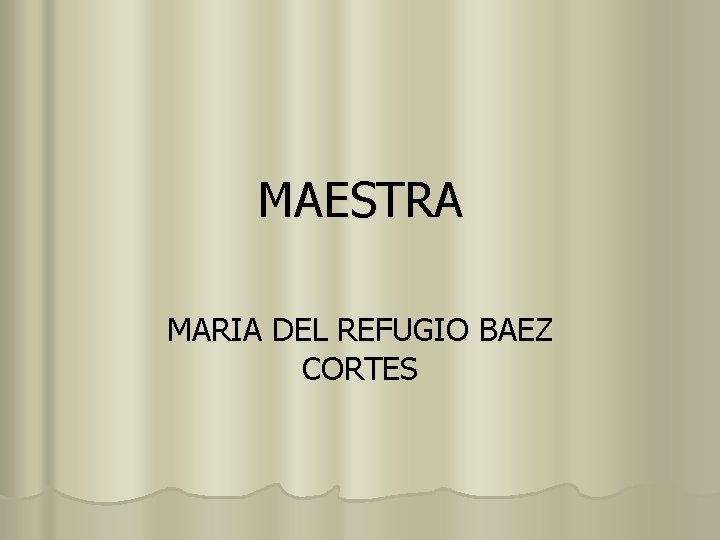 MAESTRA MARIA DEL REFUGIO BAEZ CORTES 
