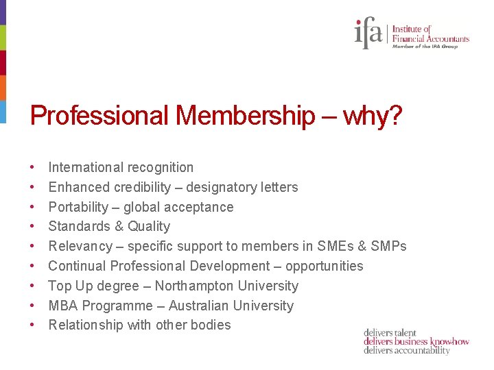 Professional Membership – why? • • • International recognition Enhanced credibility – designatory letters