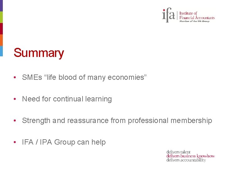 Summary • SMEs “life blood of many economies” • Need for continual learning •