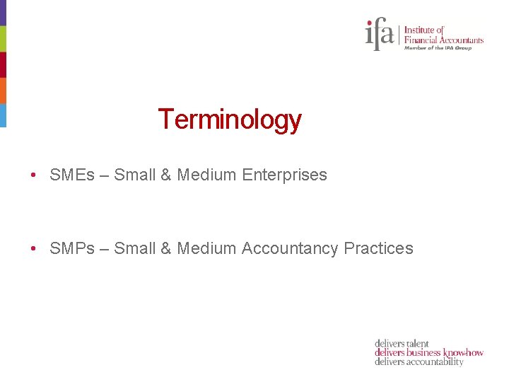 Terminology • SMEs – Small & Medium Enterprises • SMPs – Small & Medium