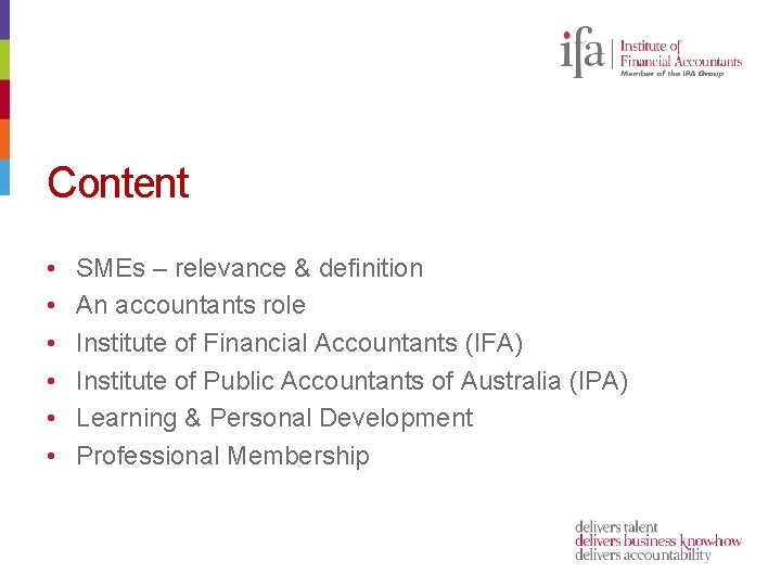 Content • • • SMEs – relevance & definition An accountants role Institute of