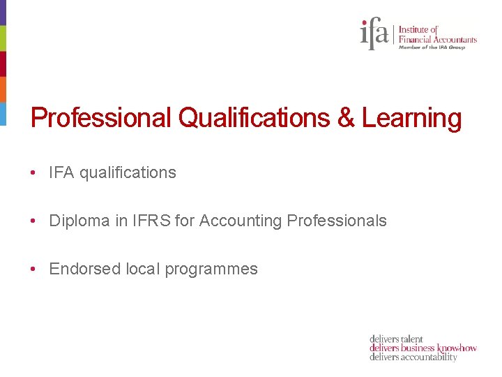 Professional Qualifications & Learning • IFA qualifications • Diploma in IFRS for Accounting Professionals