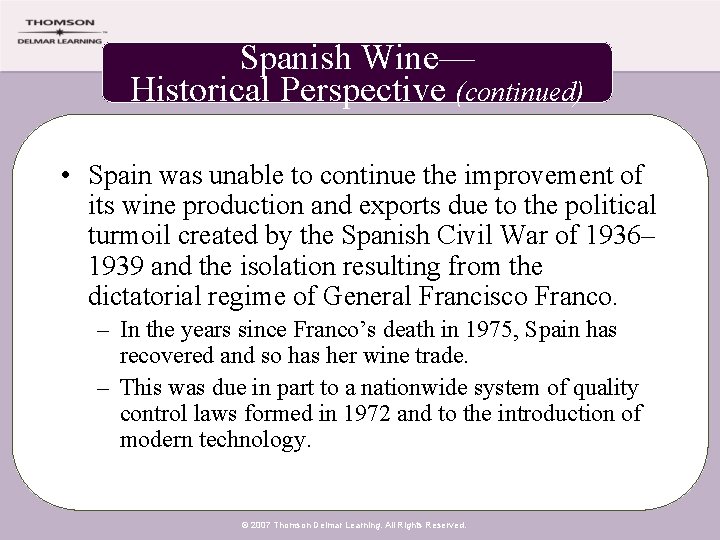 Spanish Wine— Historical Perspective (continued) • Spain was unable to continue the improvement of