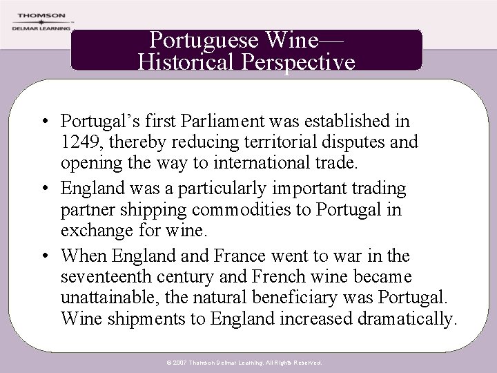 Portuguese Wine— Historical Perspective • Portugal’s first Parliament was established in 1249, thereby reducing