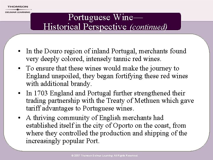 Portuguese Wine— Historical Perspective (continued) • In the Douro region of inland Portugal, merchants