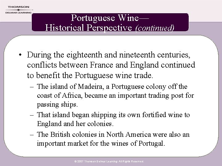 Portuguese Wine— Historical Perspective (continued) • During the eighteenth and nineteenth centuries, conflicts between