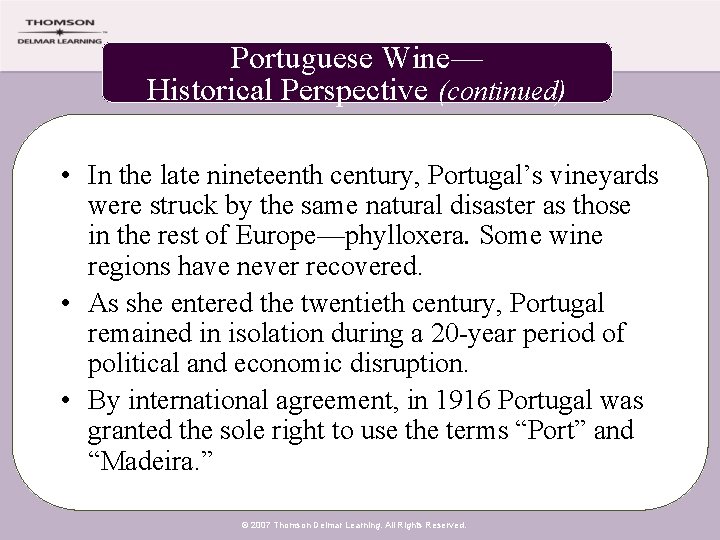 Portuguese Wine— Historical Perspective (continued) • In the late nineteenth century, Portugal’s vineyards were