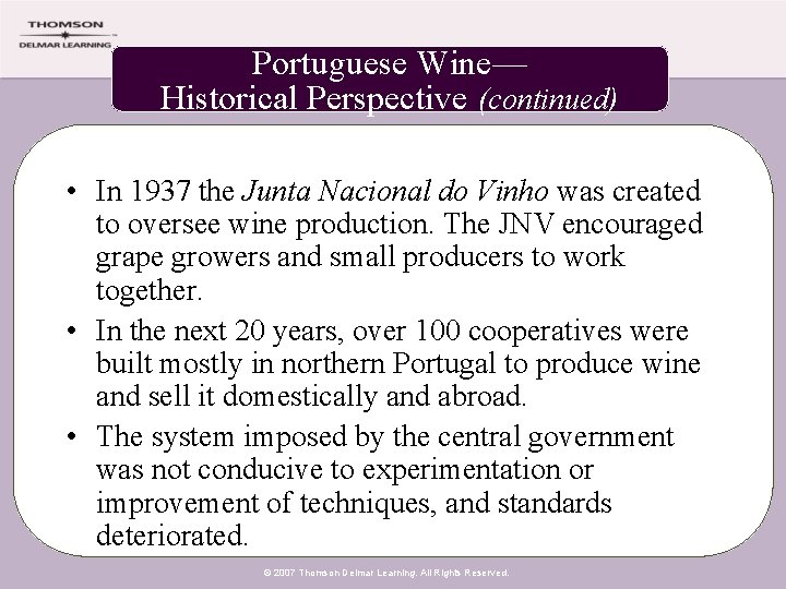 Portuguese Wine— Historical Perspective (continued) • In 1937 the Junta Nacional do Vinho was