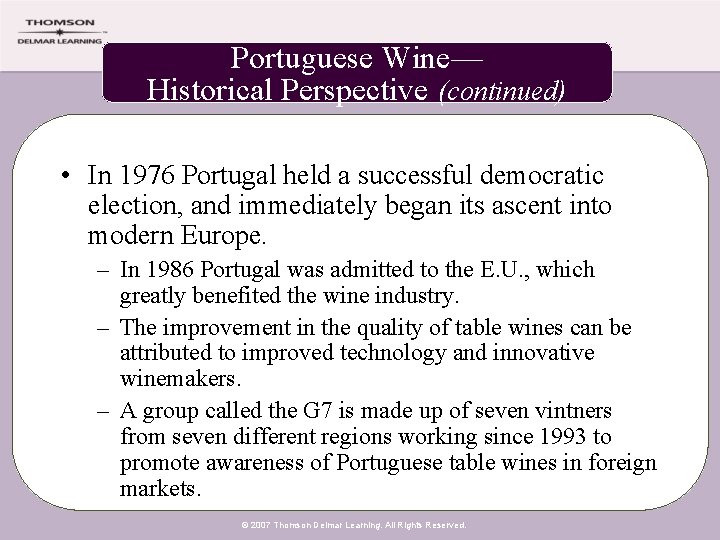 Portuguese Wine— Historical Perspective (continued) • In 1976 Portugal held a successful democratic election,