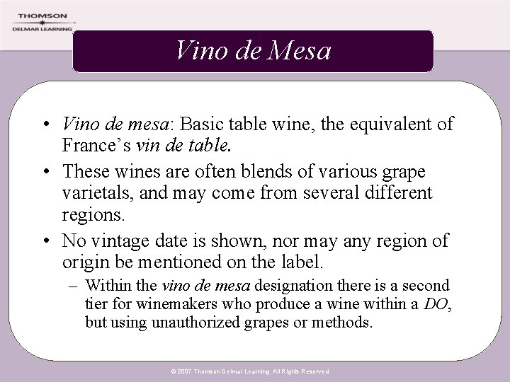 Vino de Mesa • Vino de mesa: Basic table wine, the equivalent of France’s