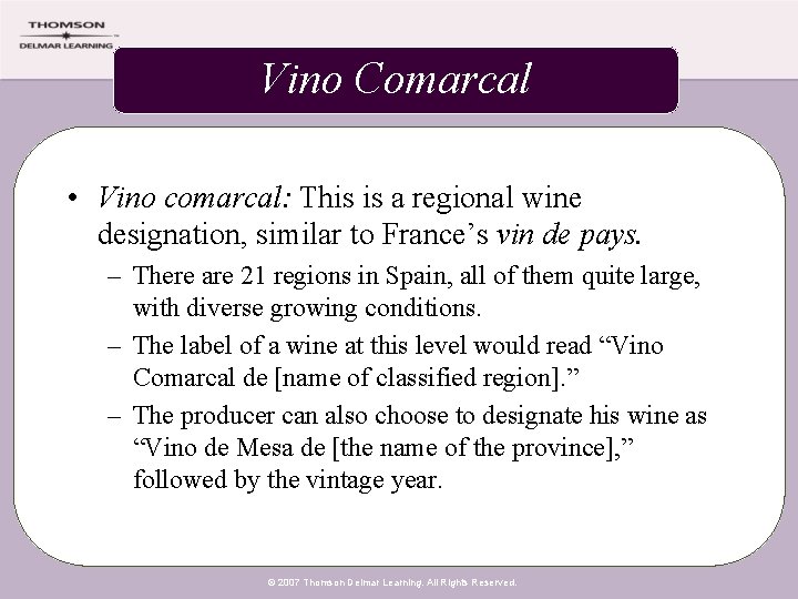 Vino Comarcal • Vino comarcal: This is a regional wine designation, similar to France’s