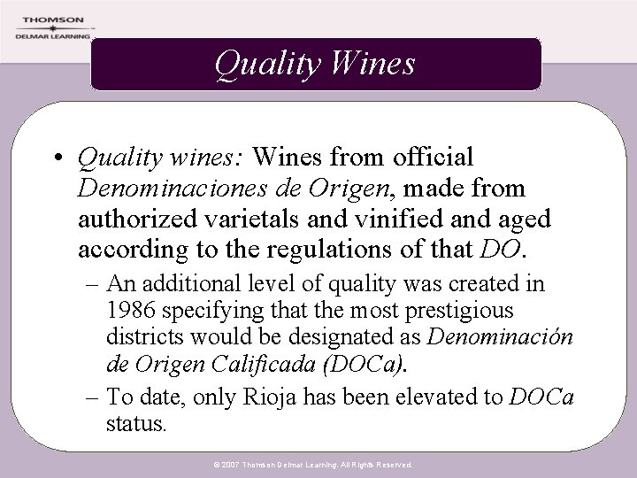 Quality Wines • Quality wines: Wines from official Denominaciones de Origen, made from authorized