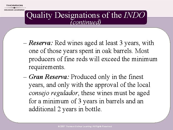 Quality Designations of the INDO (continued) – Reserva: Red wines aged at least 3