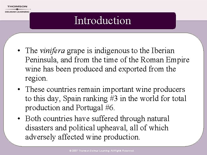 Introduction • The vinifera grape is indigenous to the Iberian Peninsula, and from the