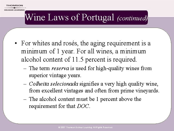 Wine Laws of Portugal (continued) • For whites and rosés, the aging requirement is