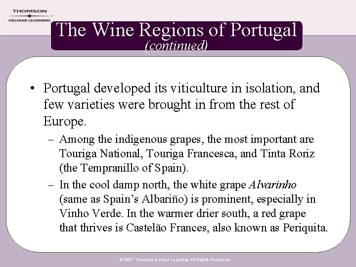 The Wine Regions of Portugal (continued) • Portugal developed its viticulture in isolation, and