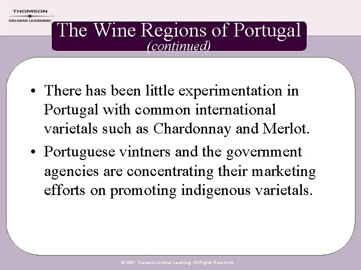 The Wine Regions of Portugal (continued) • There has been little experimentation in Portugal