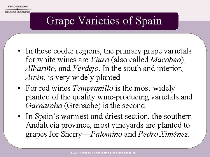 Grape Varieties of Spain • In these cooler regions, the primary grape varietals for