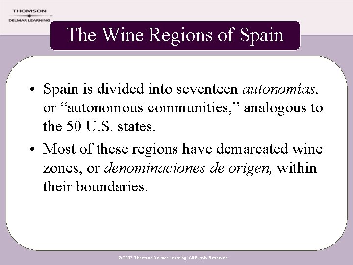 The Wine Regions of Spain • Spain is divided into seventeen autonomías, or “autonomous