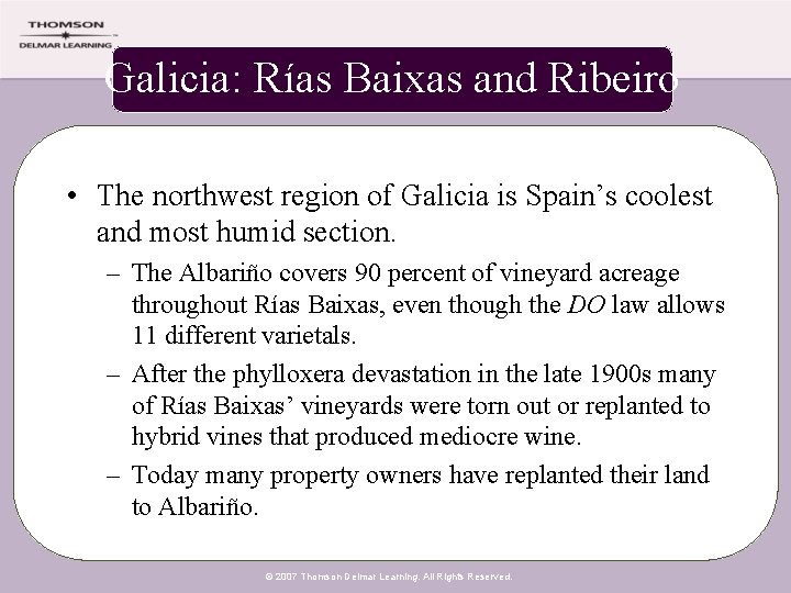 Galicia: Rías Baixas and Ribeiro • The northwest region of Galicia is Spain’s coolest